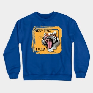 Don't Mess Tiger Crewneck Sweatshirt